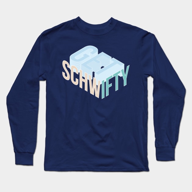 Get Schwifty Long Sleeve T-Shirt by Blackbones